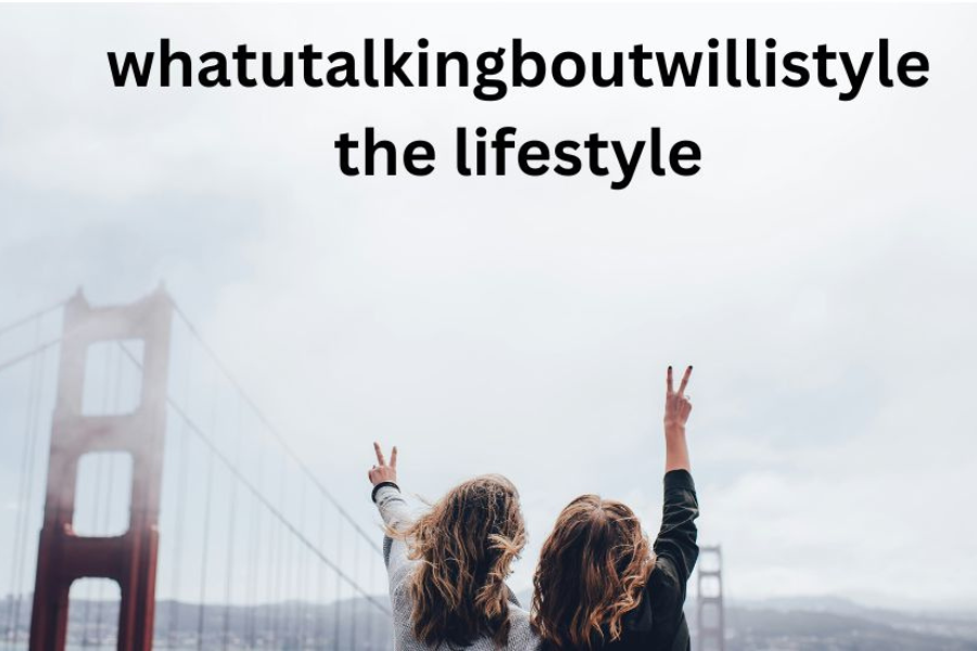 whatutalkingboutwillistyle the lifestyle